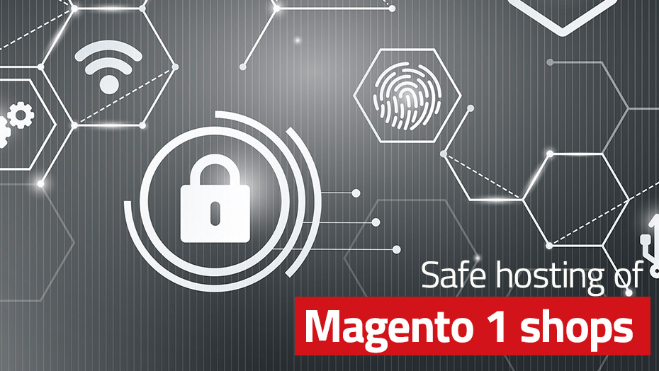 Safe hosting of Magento 1 shops